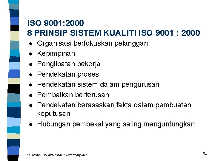 ISO 9001: 2000 8 PRINSIP SISTEM KUALITI ISO 9001 : 2000 l l l