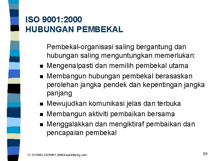 ISO 9001: 2000 HUBUNGAN PEMBEKAL n n n Pembekal-organisasi saling bergantung dan hubungan saling