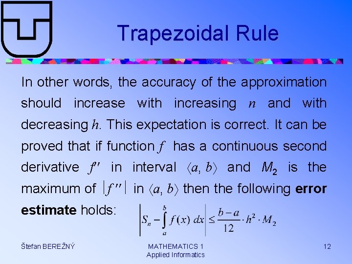 Trapezoidal Rule In other words, the accuracy of the approximation should increase with increasing