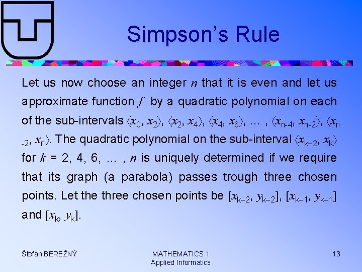 Simpson’s Rule Let us now choose an integer n that it is even and