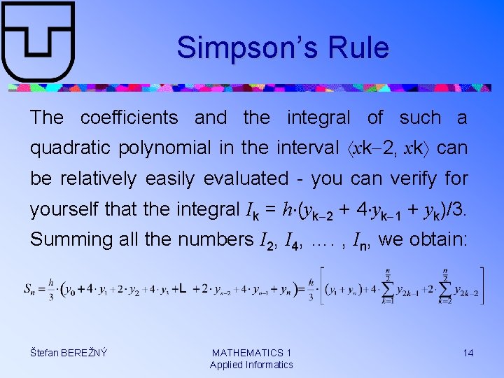 Simpson’s Rule The coefficients and the integral of such a quadratic polynomial in the