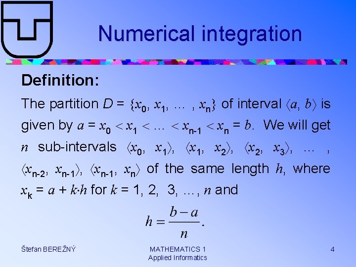 Numerical integration Definition: The partition D = x 0, x 1, … , xn