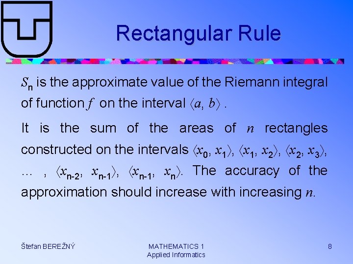 Rectangular Rule Sn is the approximate value of the Riemann integral of function f