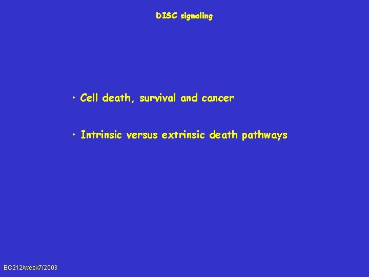 DISC signaling • Cell death, survival and cancer • Intrinsic versus extrinsic death pathways