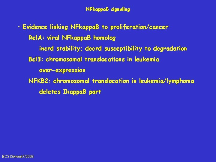 NFkappa. B signaling • Evidence linking NFkappa. B to proliferation/cancer Rel. A: viral NFkappa.