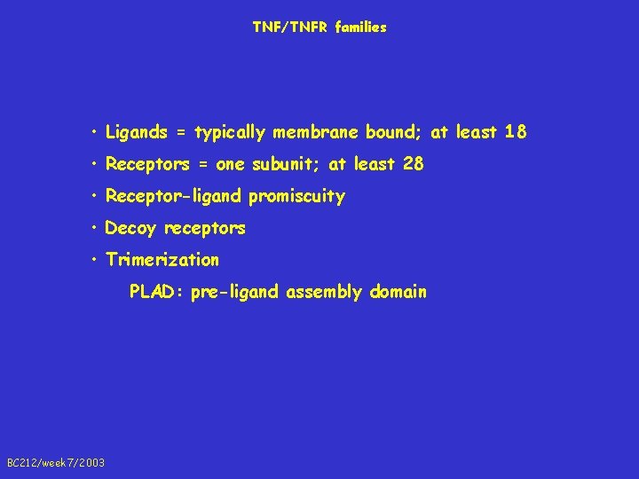 TNF/TNFR families • Ligands = typically membrane bound; at least 18 • Receptors =