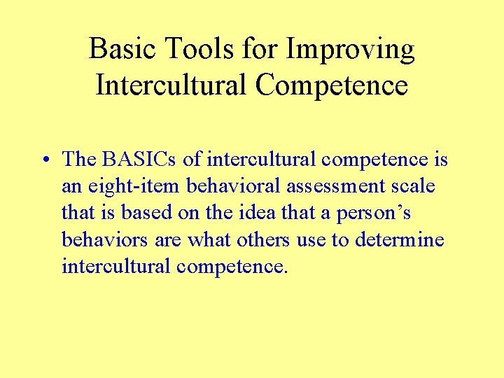 Basic Tools for Improving Intercultural Competence • The BASICs of intercultural competence is an