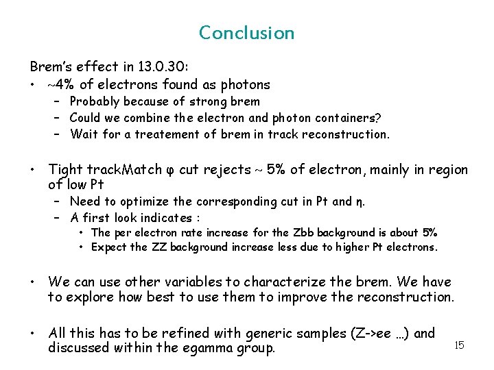 Conclusion Brem’s effect in 13. 0. 30: • 4% of electrons found as photons