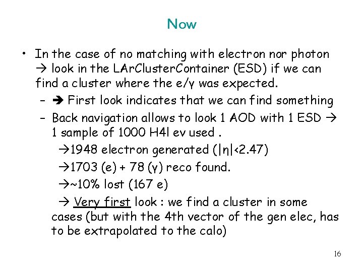 Now • In the case of no matching with electron nor photon look in