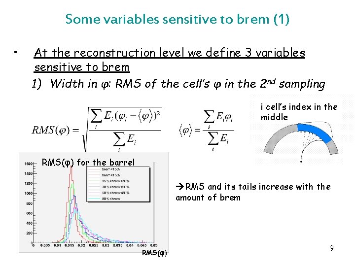 Some variables sensitive to brem (1) • At the reconstruction level we define 3