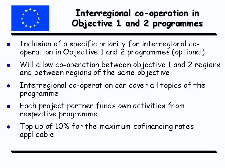 Interregional co-operation in Objective 1 and 2 programmes l l l Inclusion of a