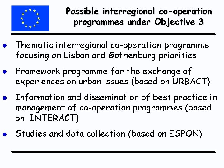 Possible interregional co-operation programmes under Objective 3 l l Thematic interregional co-operation programme focusing