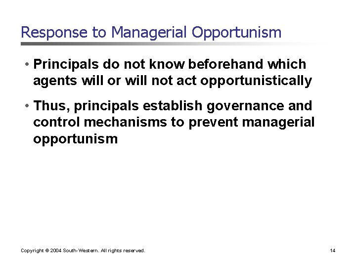 Response to Managerial Opportunism • Principals do not know beforehand which agents will or
