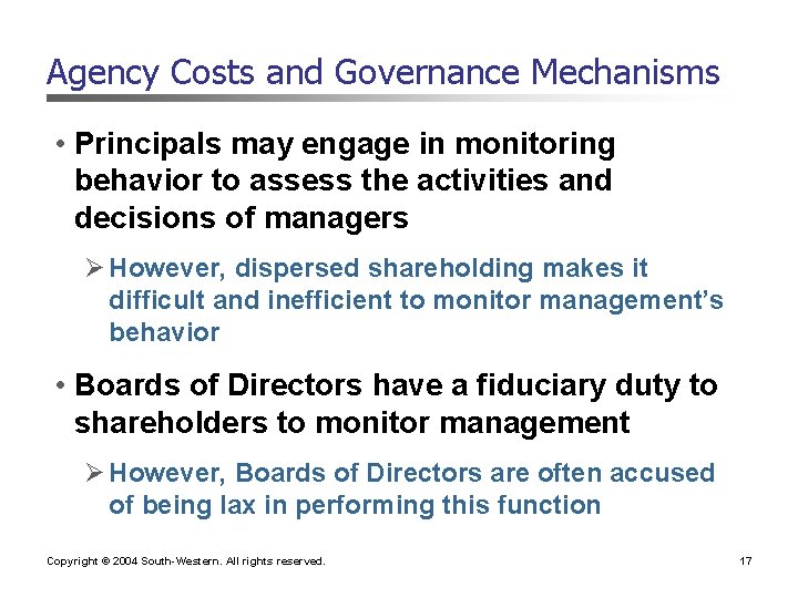 Agency Costs and Governance Mechanisms • Principals may engage in monitoring behavior to assess