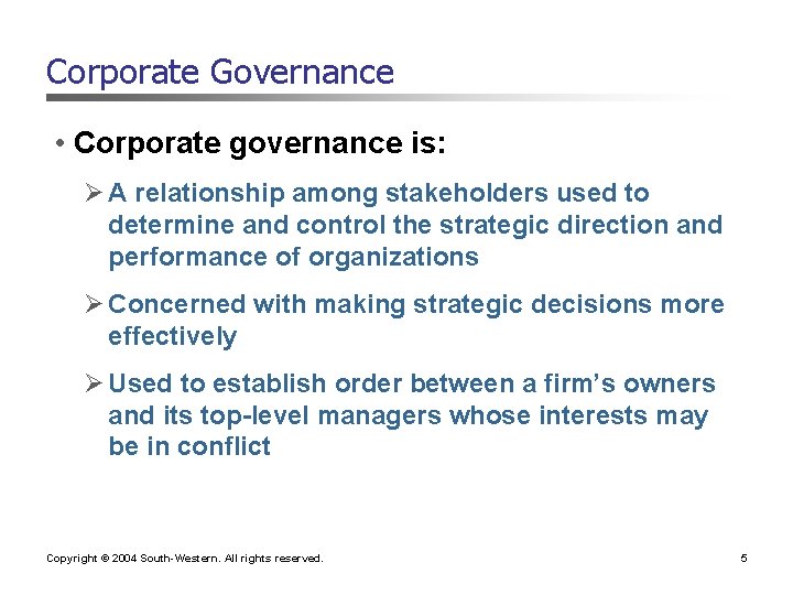 Corporate Governance • Corporate governance is: Ø A relationship among stakeholders used to determine