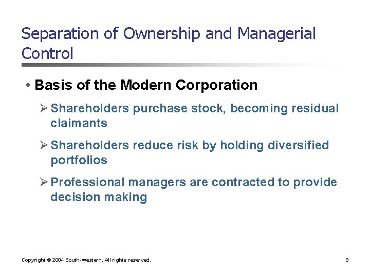 Separation of Ownership and Managerial Control • Basis of the Modern Corporation Ø Shareholders