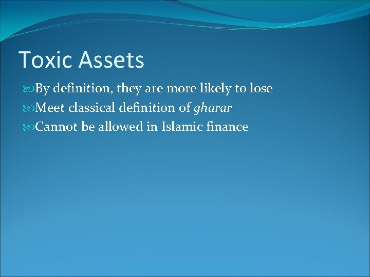 Toxic Assets By definition, they are more likely to lose Meet classical definition of