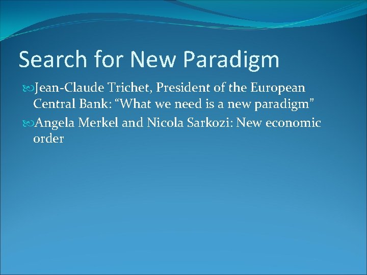 Search for New Paradigm Jean-Claude Trichet, President of the European Central Bank: “What we