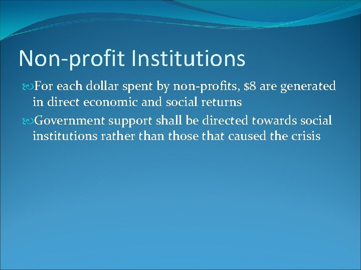 Non-profit Institutions For each dollar spent by non-profits, $8 are generated in direct economic