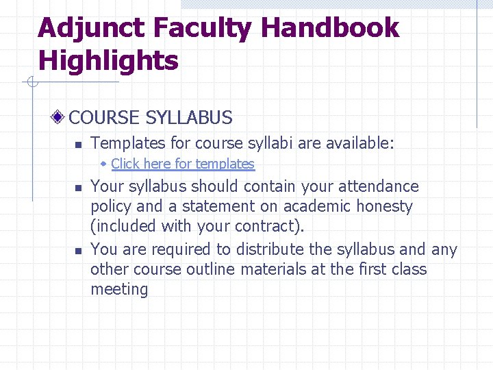 Adjunct Faculty Handbook Highlights COURSE SYLLABUS n Templates for course syllabi are available: w
