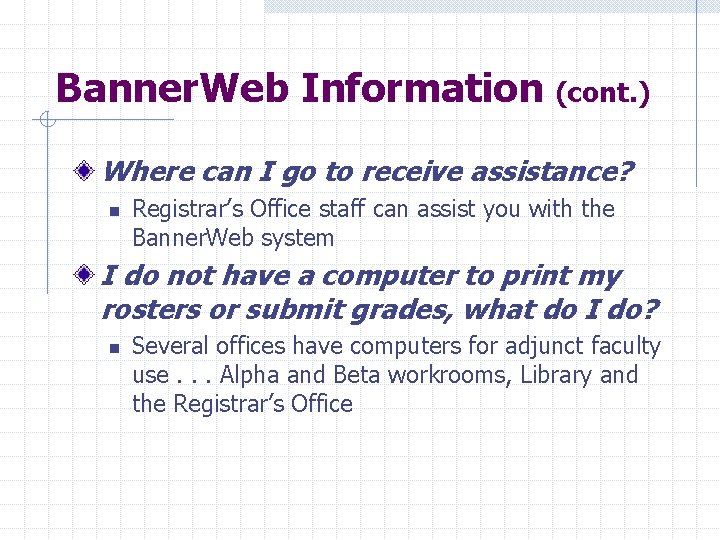 Banner. Web Information (cont. ) Where can I go to receive assistance? n Registrar’s