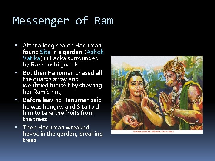 Messenger of Ram After a long search Hanuman found Sita in a garden (Ashok