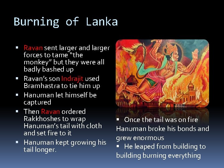 Burning of Lanka Ravan sent larger and larger forces to tame “the monkey” but
