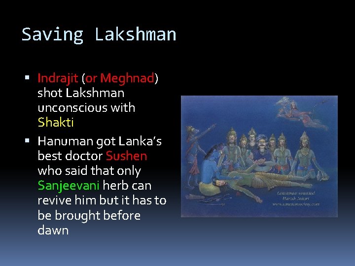 Saving Lakshman Indrajit (or Meghnad) shot Lakshman unconscious with Shakti Hanuman got Lanka’s best