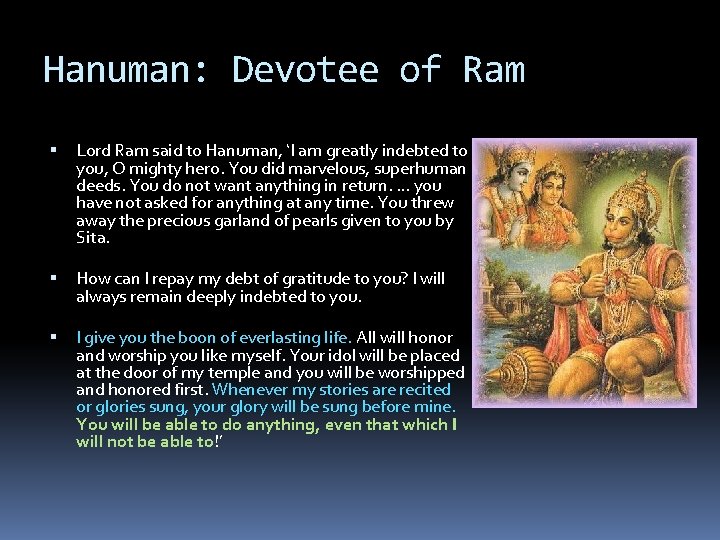 Hanuman: Devotee of Ram Lord Ram said to Hanuman, ‘I am greatly indebted to