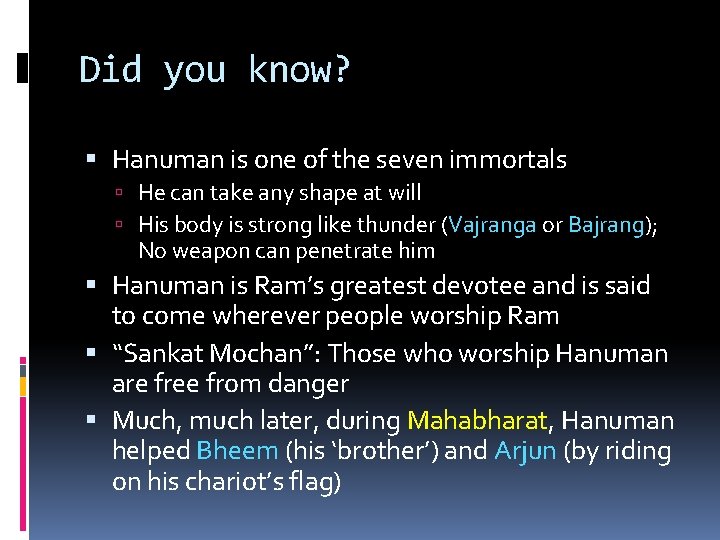 Did you know? Hanuman is one of the seven immortals He can take any