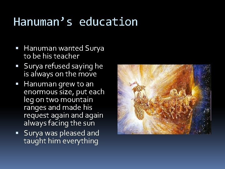 Hanuman’s education Hanuman wanted Surya to be his teacher Surya refused saying he is