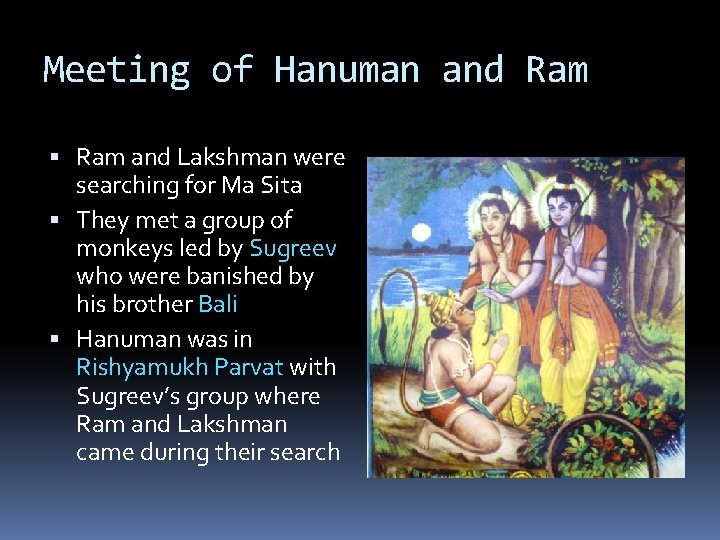 Meeting of Hanuman and Ram and Lakshman were searching for Ma Sita They met