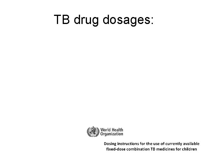 TB drug dosages: 