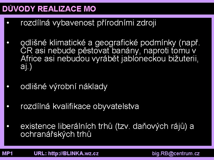 DŮVODY REALIZACE MO • rozdílná vybavenost přírodními zdroji • odlišné klimatické a geografické podmínky