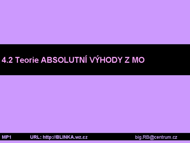 4. 2 Teorie ABSOLUTNÍ VÝHODY Z MO MP 1 URL: http: //BLINKA. wz. cz