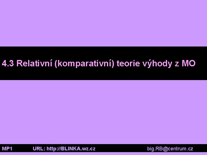 4. 3 Relativní (komparativní) teorie výhody z MO MP 1 URL: http: //BLINKA. wz.