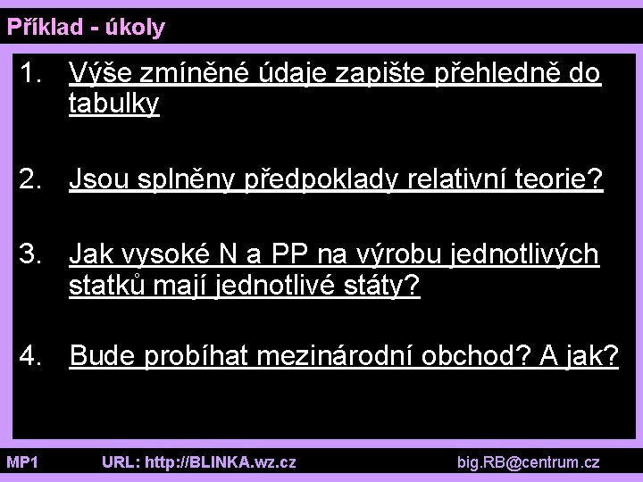 Příklad - úkoly 1. Výše zmíněné údaje zapište přehledně do tabulky 2. Jsou splněny