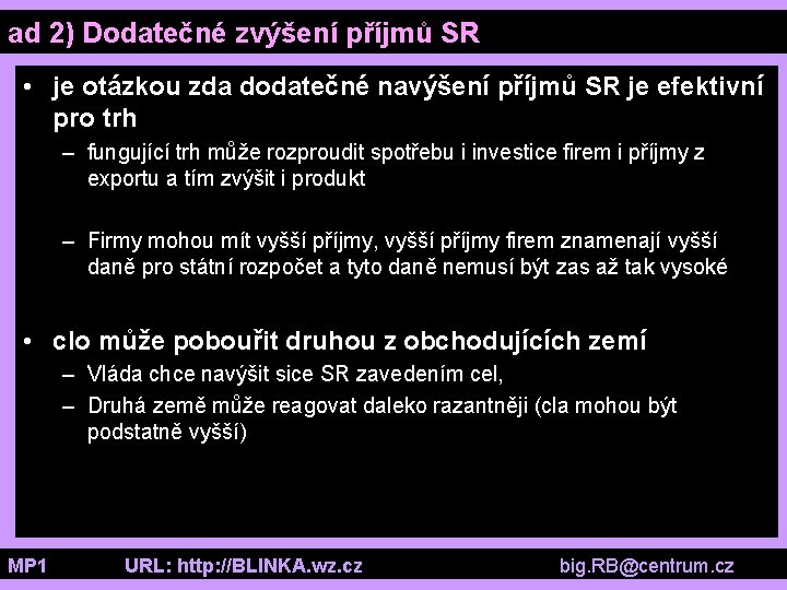 ad 2) Dodatečné zvýšení příjmů SR • je otázkou zda dodatečné navýšení příjmů SR