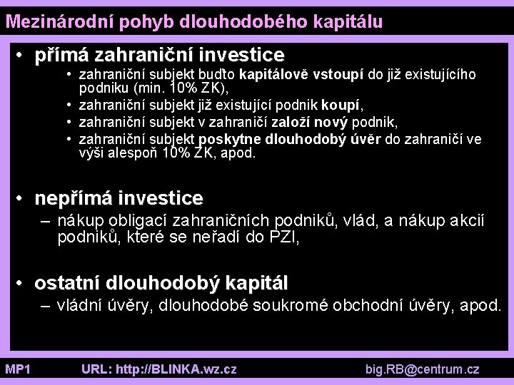 Mezinárodní pohyb dlouhodobého kapitálu • přímá zahraniční investice • zahraniční subjekt buďto kapitálově vstoupí