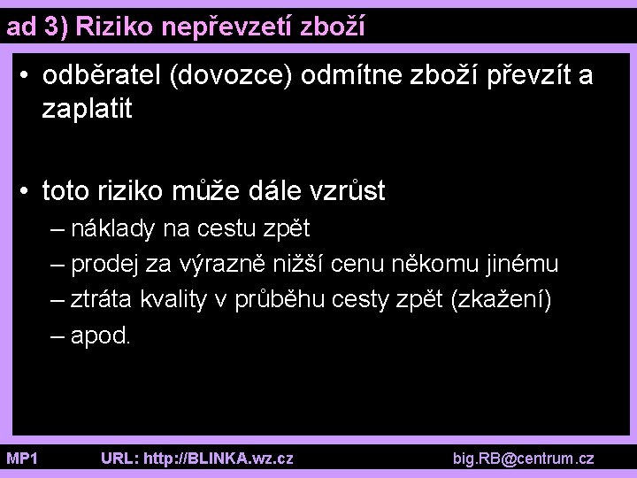 ad 3) Riziko nepřevzetí zboží • odběratel (dovozce) odmítne zboží převzít a zaplatit •