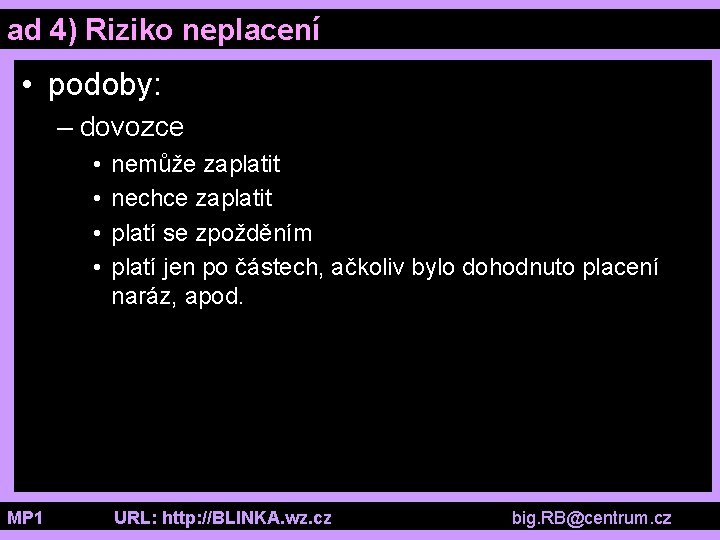 ad 4) Riziko neplacení • podoby: – dovozce • • nemůže zaplatit nechce zaplatit