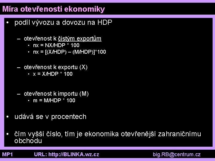 Míra otevřenosti ekonomiky • podíl vývozu a dovozu na HDP – otevřenost k čistým