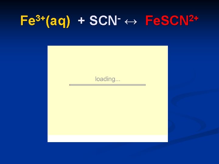 Fe 3+(aq) + SCN- ↔ Fe. SCN 2+ 