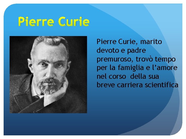 Pierre Curie, marito devoto e padre premuroso, trovò tempo per la famiglia e l’amore