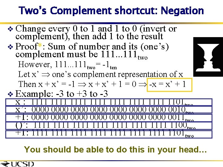 Two’s Complement shortcut: Negation v Change every 0 to 1 and 1 to 0