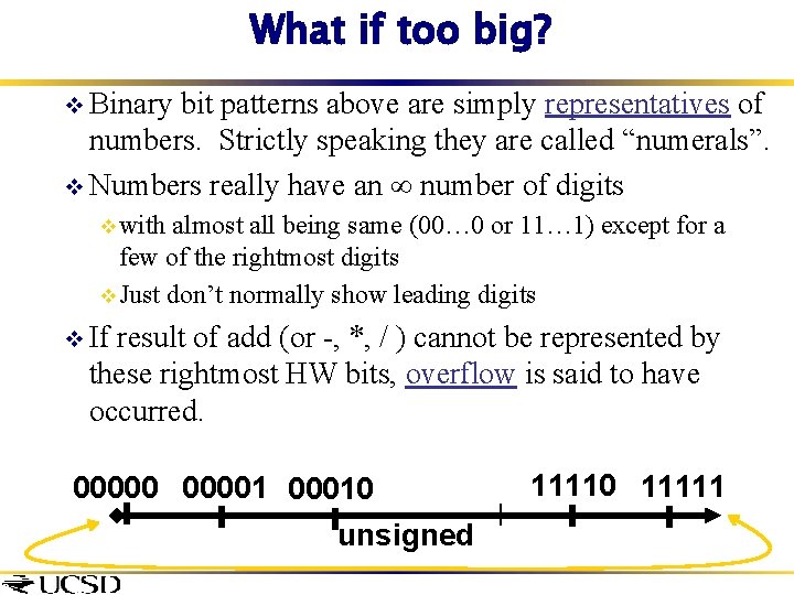 What if too big? v Binary bit patterns above are simply representatives of numbers.