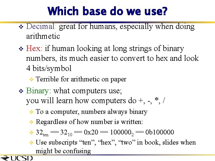 Which base do we use? Decimal: great for humans, especially when doing arithmetic v