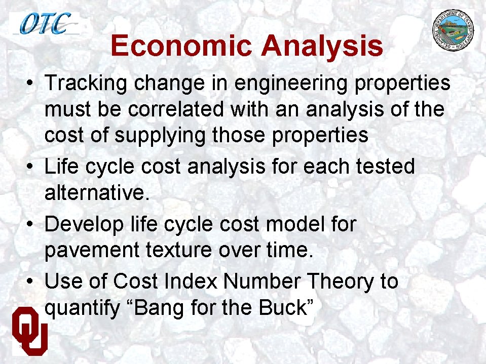 Economic Analysis • Tracking change in engineering properties must be correlated with an analysis