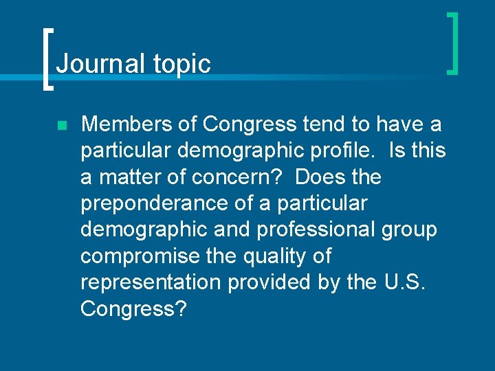 Journal topic n Members of Congress tend to have a particular demographic profile. Is