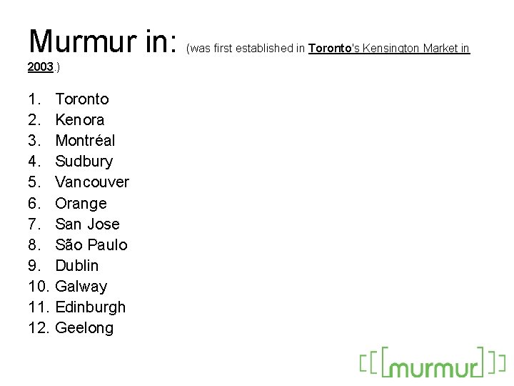 Murmur in: 2003. ) 1. Toronto 2. Kenora 3. Montréal 4. Sudbury 5. Vancouver
